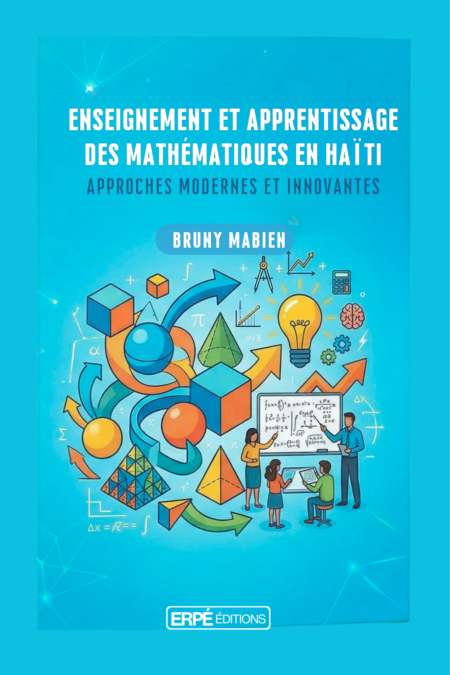 Enseignement et apprentissage des Mathématiques en Haïti : Approches modernes et innovantes